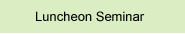 Luncheon Seminar