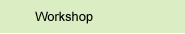 Work shop