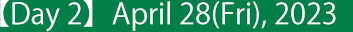 【Day 2】 July 22(Fri), 2022